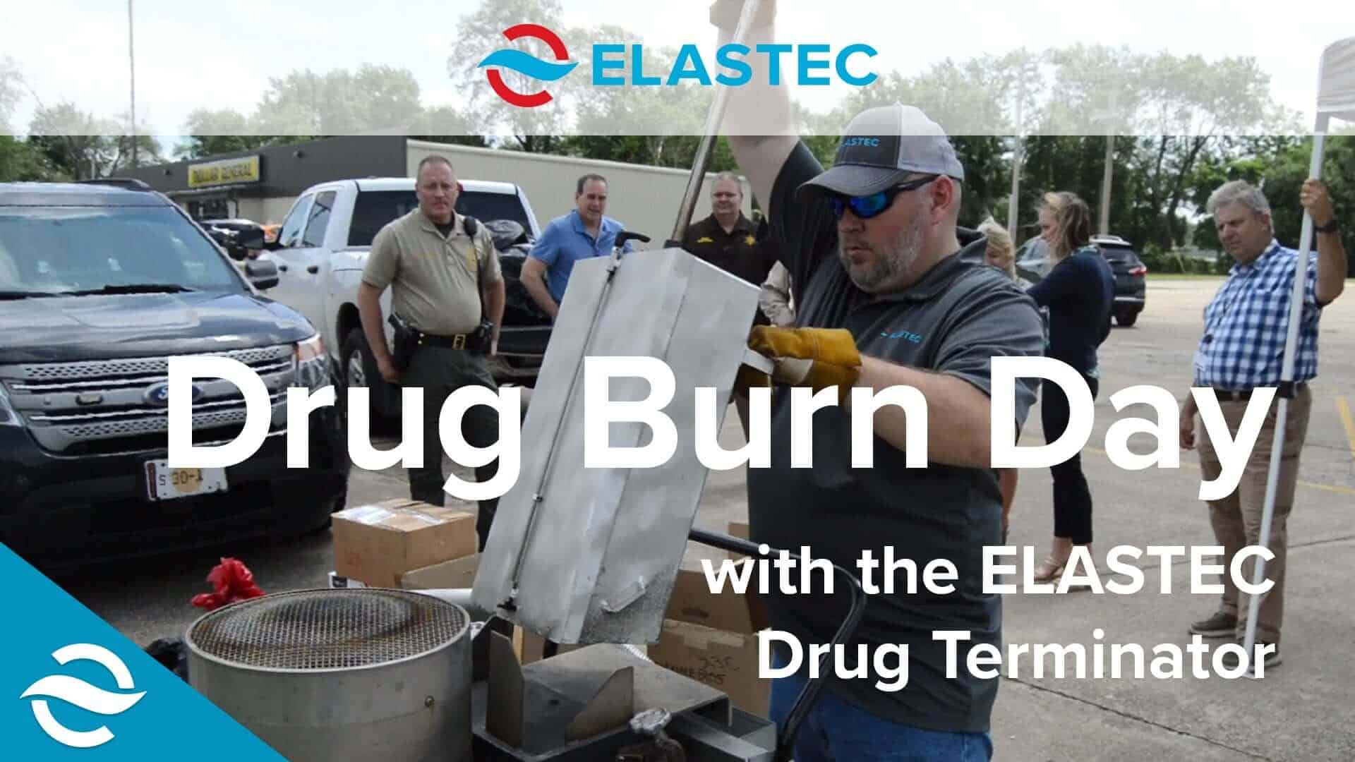 Drug Burn Day with the ELASTEC Drug Terminator